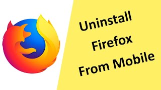 How to Remove Firefox App from Android Mobile [upl. by Mayeda]