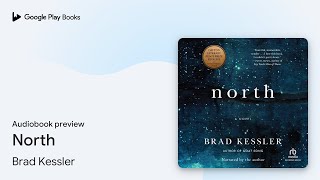 North by Brad Kessler · Audiobook preview [upl. by Odine573]