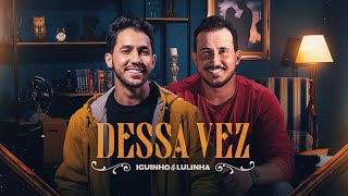 DESSA VEZ  Iguinho e Lulinha Clipe Oficial [upl. by Peednus]