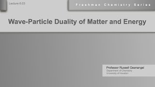 Chemistry Help Lecture 603 The WaveParticle Duality of Matter and Energy [upl. by Arimahs]