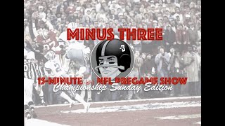 The Minus Three 15Minute NFL Pregame Show Championship Sunday Edition  Minus Three [upl. by Nuahsyd791]