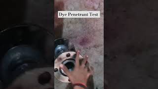 Dye Penetrant Test NDT Procedure  ndtlevel2  pipework  welding  pipeline ndtlevelshorts [upl. by Orodisi]