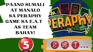 PAANO SUMALI AT MANALO SA PERAPHY GAME SA EAT AS TEAM BAHAY [upl. by Dredi]