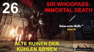 ALTE RUINEN DER KÜHLEN BRISEN  SIR WHOOPASS IMMORTAL DEATH  26  LETS PLAY  DEUTSCH [upl. by Elohc360]