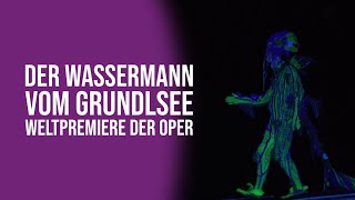 „Der Wassermann vom Grundlsee“  Oper nach der gleichnamigen Legende [upl. by Negem]