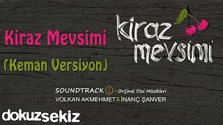 Kiraz Mevsimi Keman Versiyon  Volkan Akmehmet amp İnanç Şanver Cherry Season [upl. by Kathryn249]