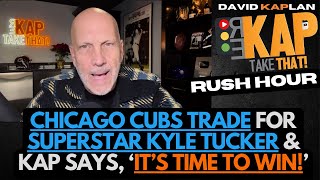 REKAP Rush Hour 🚗 Chicago Cubs trade for superstar Kyle Tucker amp Kap says ‘it’s time to win’ [upl. by Darryn870]