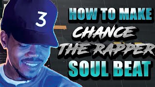 HOW TO MAKE A SOULFUL CHANCE THE RAPPER BEAT [upl. by Arne]