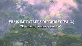 VRAIS IMITATEURS DU CHRIST VIC quotDemain Jaurai le tempsquot [upl. by Oninrutas879]