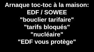 Arnaque EDF SOWEE toctoc à la maison quotprix bloqués bouclier tarifaire hausse prix électricitéquot [upl. by Avla]