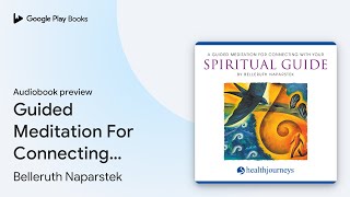 Guided Meditation For Connecting With Your… by Belleruth Naparstek · Audiobook preview [upl. by Yhtrod]