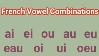 French Pronunciation French vowel combinations [upl. by Ahsekyw]