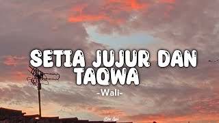 Setia Jujur Dan Taqwa  Wali Lirik [upl. by Shlomo378]