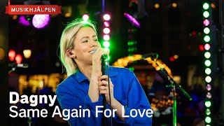 Dagny  Same Again For Love  Musikhjälpen 2023 [upl. by Charlie]