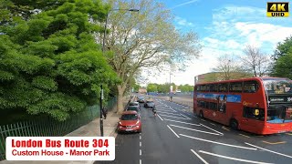 4K LONDON Bus Ride 🇬🇧  304 Bus Route Journey From Custom House Station To East Ham [upl. by Genni]