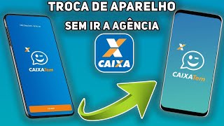 Caixa Tem Como trocar de aparelho sem ir a agência da caixa passo a passo [upl. by Nelleeus]