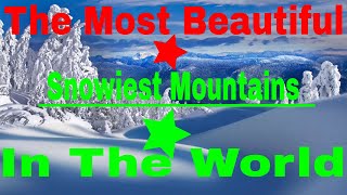 The Most Beautiful Snowiest Mountains In The World [upl. by Airlie]