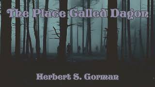 The Place Called Dagon by Herbert S Gorman Audiobook Folkhorror [upl. by Stagg]