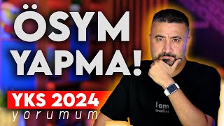 ÖSYM YAPMA 2024 YKS Yorumum [upl. by Shulman]