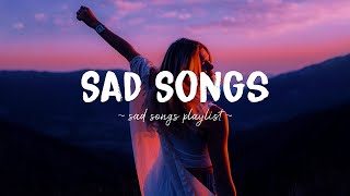 Sad Songs ♫ Sad songs playlist for broken hearts  Depressing Songs 2023 That Will Make You Cry [upl. by Rosio]