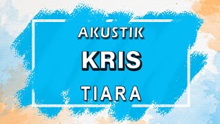 Kris  Tiara  Karaoke  Akustik  Lirik [upl. by Tdnerb]