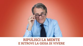 Ripulisci la mente e ritrovi la gioia di vivere [upl. by Edouard394]