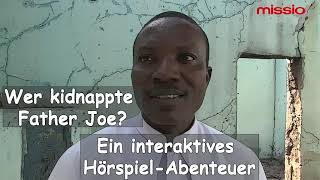 Interaktives Hörspiel Wer kidnappte Father Joe  missio [upl. by Patsy]