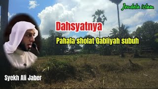 Ceramah Tentang Dahsyatnya Pahala Sholat Qabliyah SubuhSyekh Ali Jaber [upl. by Lauryn]