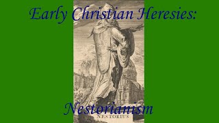 Early Christian Heresies Nestorianism [upl. by Revolc85]