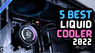 Best CPU Liquid Cooler of 2022  The 5 Best Liquid CPU Coolers Review [upl. by Ahseken]