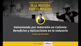 Sesión Técnica IC Galvanizado por Inmersión en Caliente Beneficios y Aplicaciones en la Industria [upl. by Ailliw]