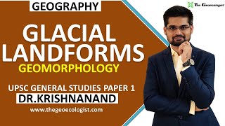 Glacial Landforms Erosional and Depositional Features by Glacier GeomorphologyDr Krishnanand [upl. by Anohr758]