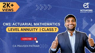 CM1 Actuarial Mathematics  Level Annuity  Class 7  By CA Praveen Patwari  IFoA  IAI [upl. by Iveel]