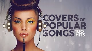 Covers Of Popular Songs  100 Hits [upl. by Avad534]