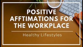 Positive Affirmations for the Workplace [upl. by Isleana176]