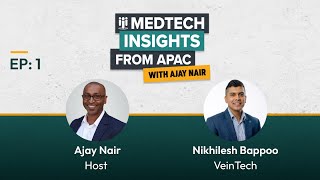 Medtech Insights from APAC with Ajay Nair Guest Nikhilesh Bappoo [upl. by Sabba]