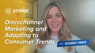 Omnichannel Marketing and Adapting to Consumer Trends with Savannah Zimmer [upl. by Eddi]