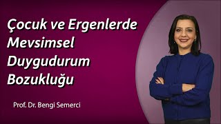 Çocuk ve Ergenlerde Mevsimsel Duygudurum Bozukluğu [upl. by Raynor]