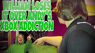 WILLIAM LOSES IT OVER ANDYS XBOX ADDICTION [upl. by Maharva]