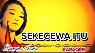 SEKECEWA ITU  KARAOKE  Divarina Indra  ADELLA MUSIK [upl. by Anilac433]