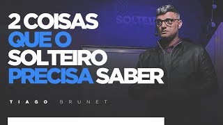 Tiago Brunet  2 coisas que o solteiro precisa saber [upl. by Adniram]