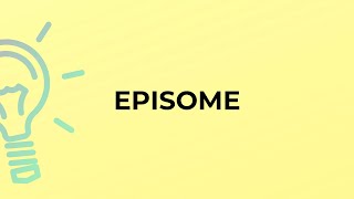 What is the meaning of the word EPISOME [upl. by Aihsal]