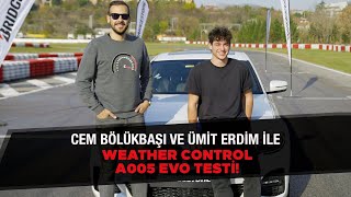 Cem Bölükbaşı ve Ümit Erdim İle Weather Control A005 Evo Testi [upl. by Thar]