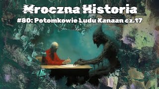 80 Potomkowie Ludu Kanaan cz17  Descendants of the People of Canaan part 17 [upl. by Acihsay314]