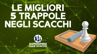 LE MIGLIORI 5 TRAPPOLE NEGLI SCACCHI [upl. by Marillin506]