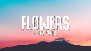 Miley Cyrus  Flowers Lyrics [upl. by Hnamik394]