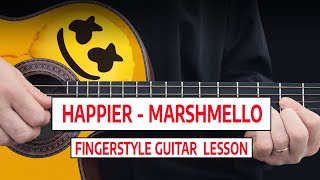 Happier  Marshmello ft Bastille  Guitar Fingerstyle  FULL LESSON [upl. by Pelligrini]