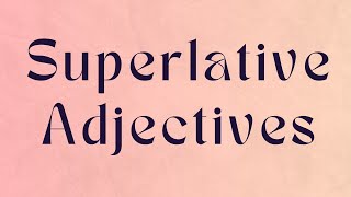 Superlative Adjectives [upl. by Assiralc37]