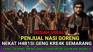 KISAH VIRAL PENJUAL NASI GORENG NEKAT H4BISI GENG KREAK S3M4R4NG YANG SERING T4WUR4N DI JALAN [upl. by Glavin26]