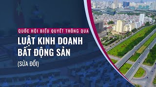 Quốc hội biểu quyết thông qua Luật Kinh doanh bất động sản sửa đổi  VTC Now [upl. by Ahsoyem721]